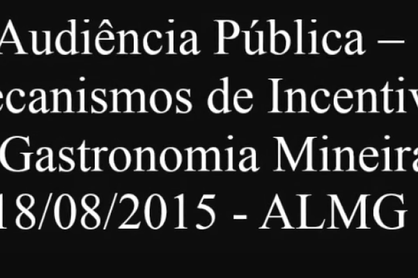 Audiência publica discute mecanismos de incentivo a gastronomia mineira